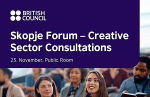 Повик за сите професионалци од креативниот сектор: Работни групи со предавачи од Британија на „Форум Скопје – Секторски консултации“